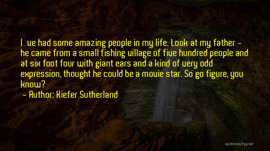 Amazing Father Quotes By Kiefer Sutherland