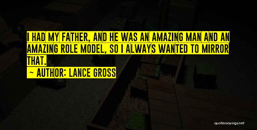 Amazing Father Quotes By Lance Gross