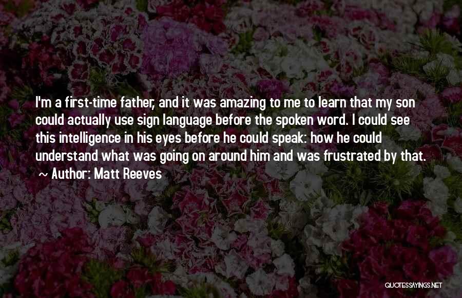 Amazing Father Quotes By Matt Reeves