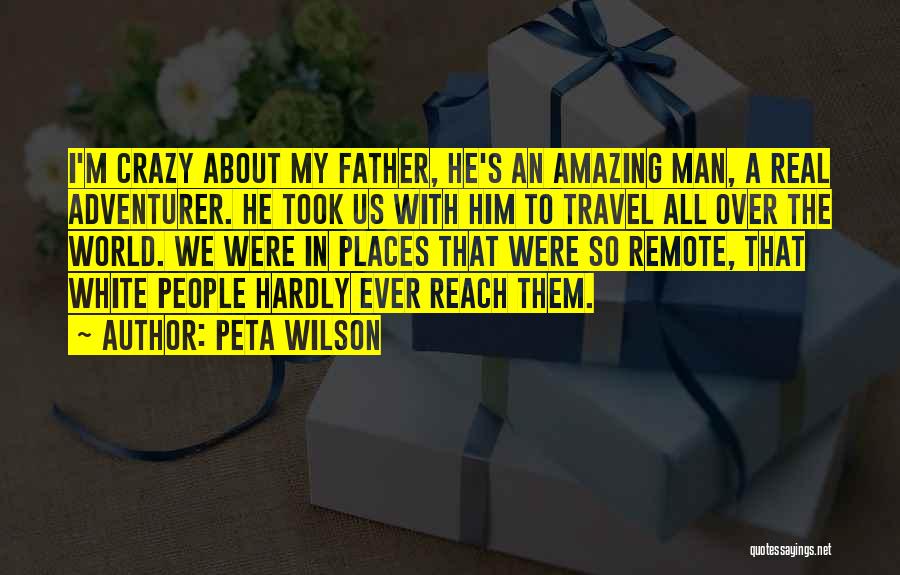 Amazing Father Quotes By Peta Wilson