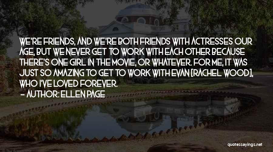 Amazing Friends Quotes By Ellen Page