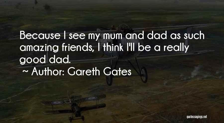 Amazing Friends Quotes By Gareth Gates