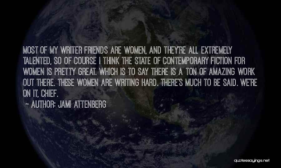 Amazing Friends Quotes By Jami Attenberg