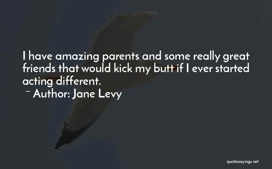 Amazing Friends Quotes By Jane Levy