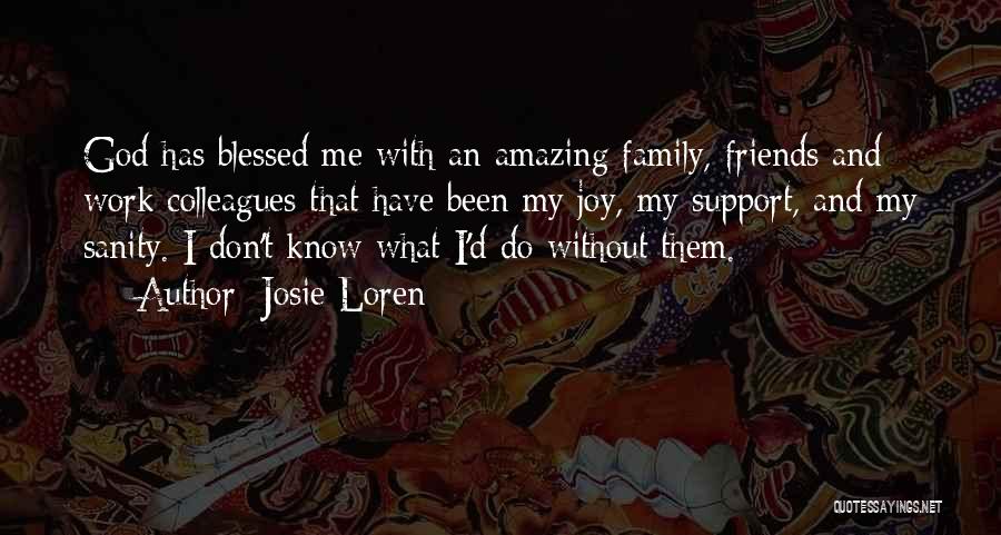 Amazing Friends Quotes By Josie Loren