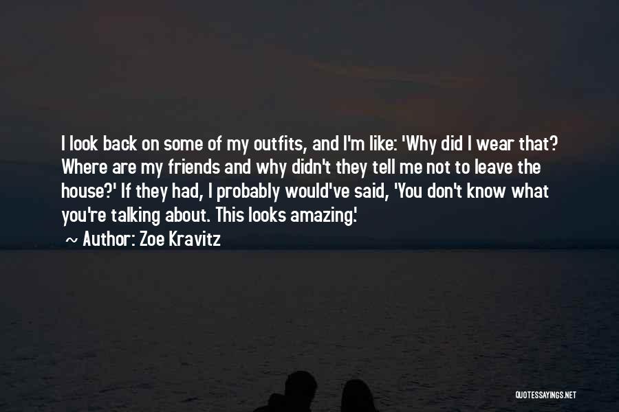 Amazing Friends Quotes By Zoe Kravitz