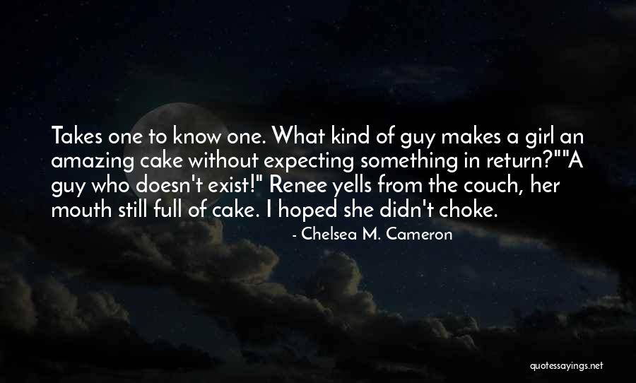 Amazing Guy Quotes By Chelsea M. Cameron Amazing Guy Quotes By Chelsea M. Cameron