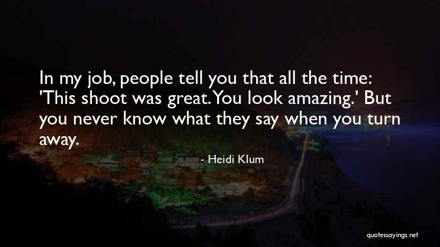 Amazing Job Quotes By Heidi Klum Amazing Job Quotes By Heidi Klum