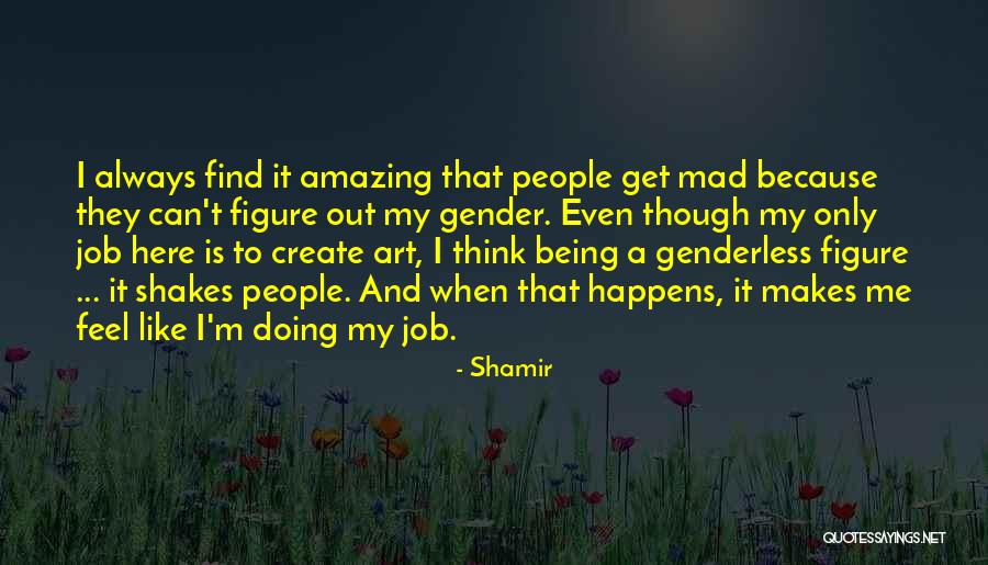 Amazing Job Quotes By Shamir Amazing Job Quotes By Shamir