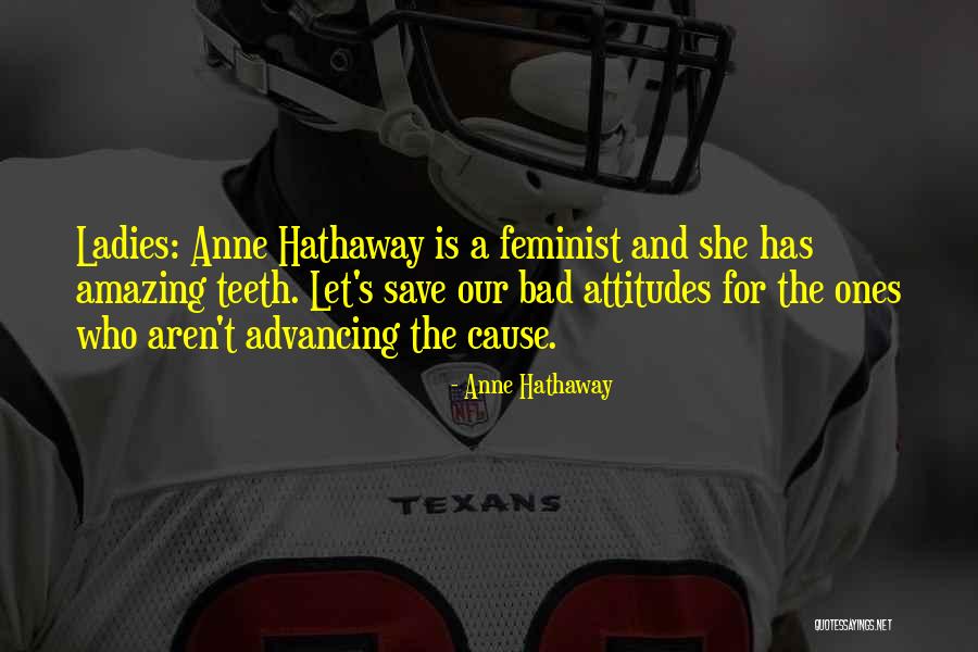 Amazing Ladies Quotes By Anne Hathaway Amazing Ladies Quotes By Anne Hathaway