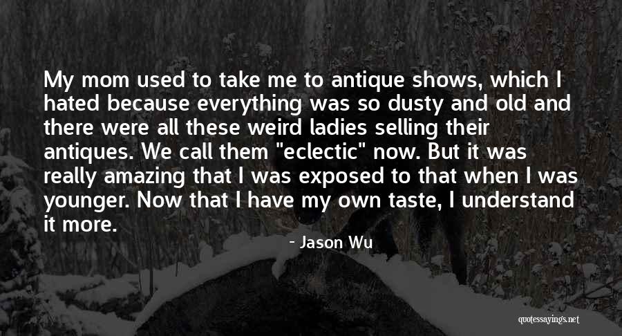 Amazing Ladies Quotes By Jason Wu Amazing Ladies Quotes By Jason Wu