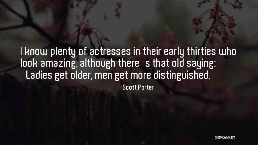 Amazing Ladies Quotes By Scott Porter Amazing Ladies Quotes By Scott Porter