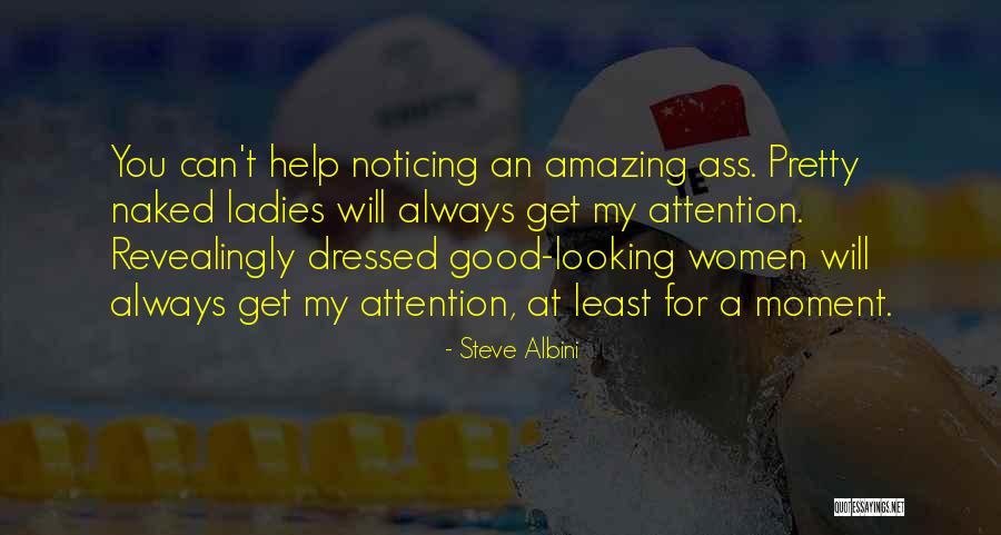 Amazing Ladies Quotes By Steve Albini Amazing Ladies Quotes By Steve Albini