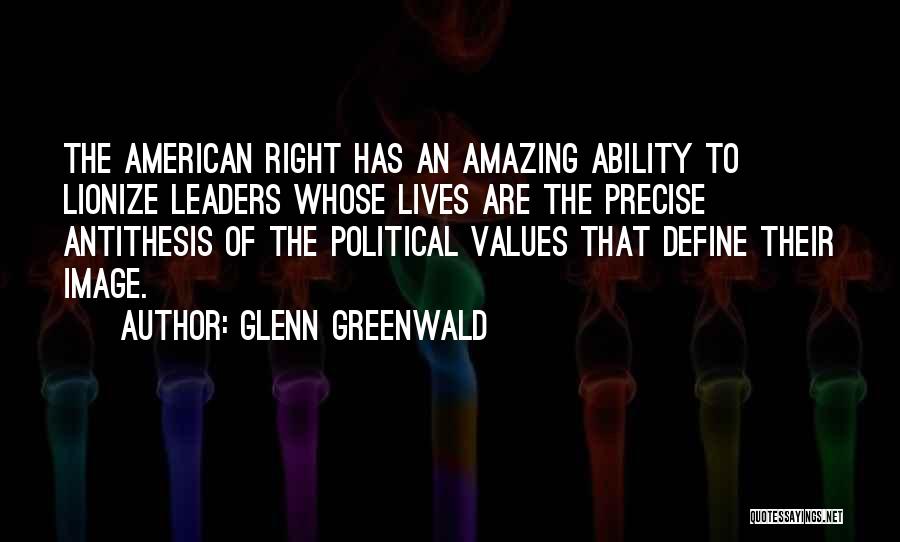 Amazing Leaders Quotes By Glenn Greenwald