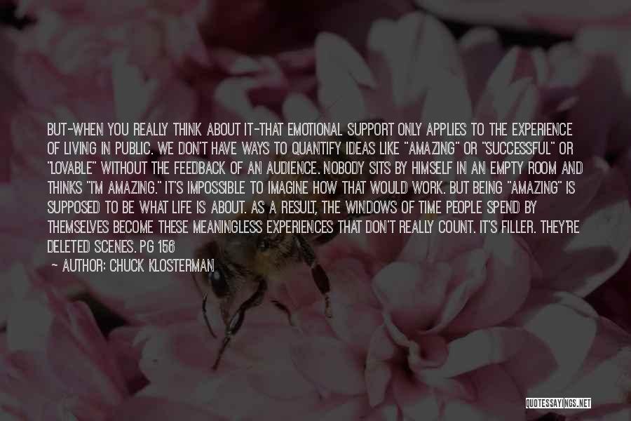 Amazing Life Experiences Quotes By Chuck Klosterman