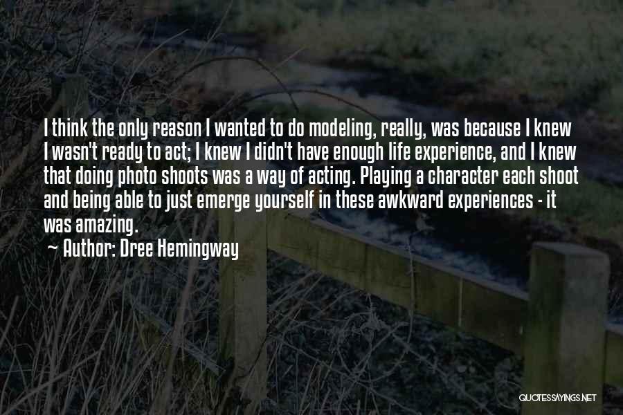 Amazing Life Experiences Quotes By Dree Hemingway