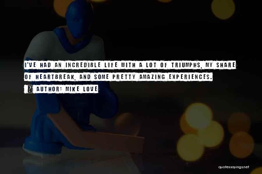 Amazing Life Experiences Quotes By Mike Love