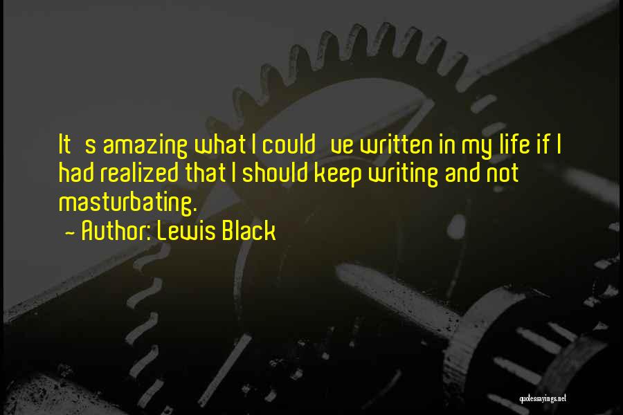 Amazing Life Quotes By Lewis Black