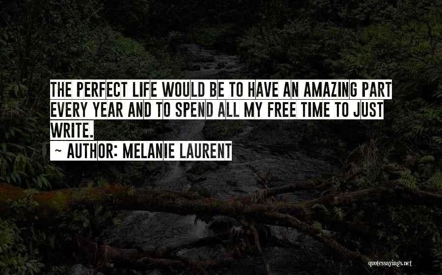 Amazing Life Quotes By Melanie Laurent