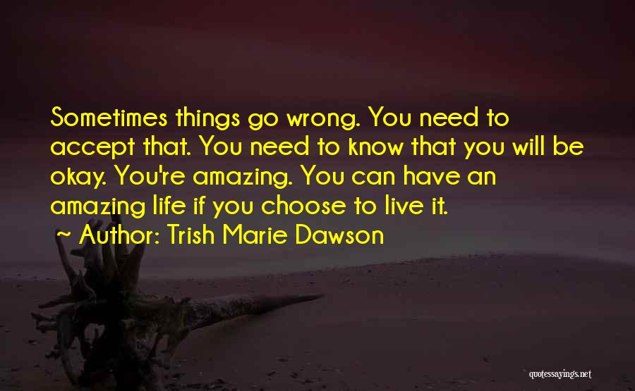 Amazing Life Quotes By Trish Marie Dawson