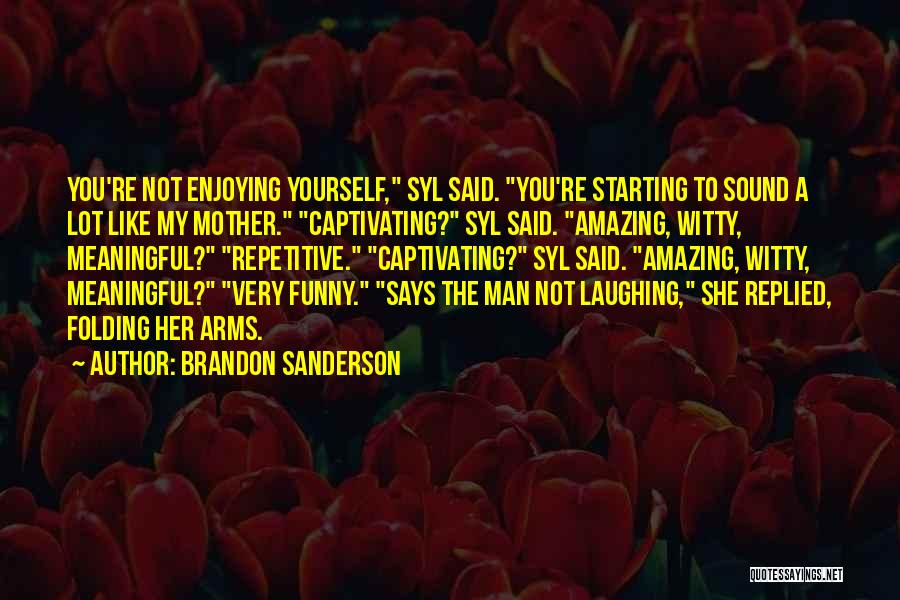 Amazing Man Quotes By Brandon Sanderson