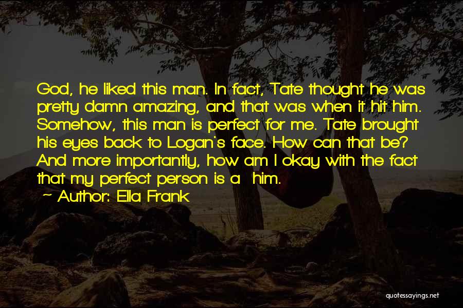 Amazing Man Quotes By Ella Frank