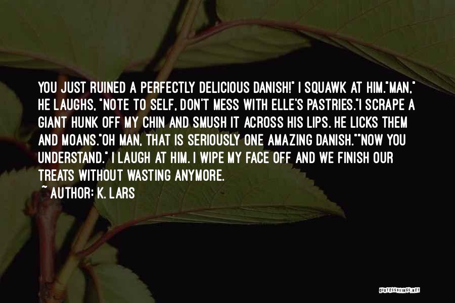 Amazing Man Quotes By K. Lars