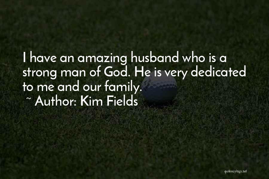Amazing Man Quotes By Kim Fields
