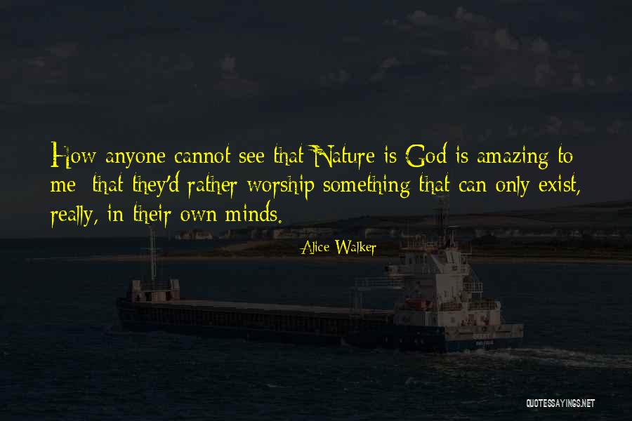 Amazing Minds Quotes By Alice Walker Amazing Minds Quotes By Alice Walker