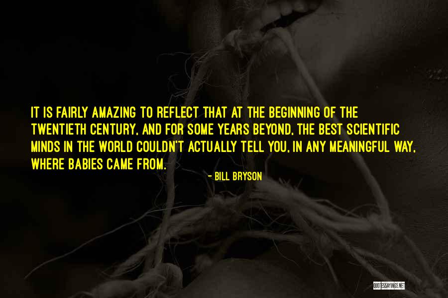 Amazing Minds Quotes By Bill Bryson Amazing Minds Quotes By Bill Bryson