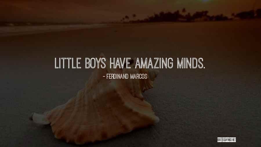 Amazing Minds Quotes By Ferdinand Marcos Amazing Minds Quotes By Ferdinand Marcos