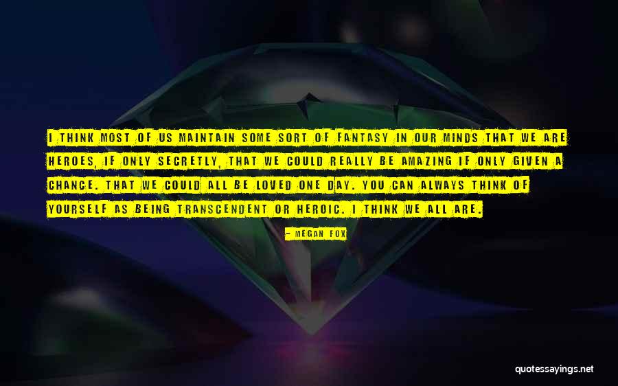 Amazing Minds Quotes By Megan Fox Amazing Minds Quotes By Megan Fox