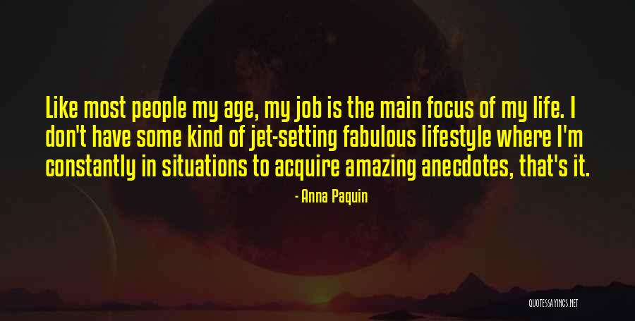 Amazing People In Your Life Quotes By Anna Paquin