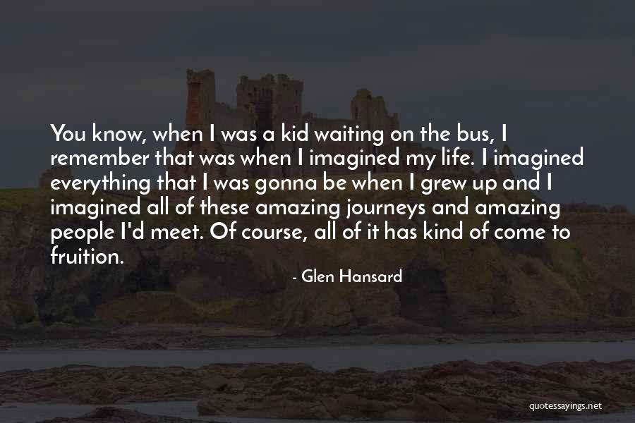 Amazing People In Your Life Quotes By Glen Hansard