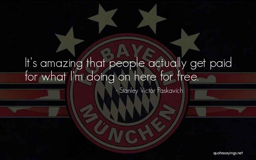 Amazing People In Your Life Quotes By Stanley Victor Paskavich