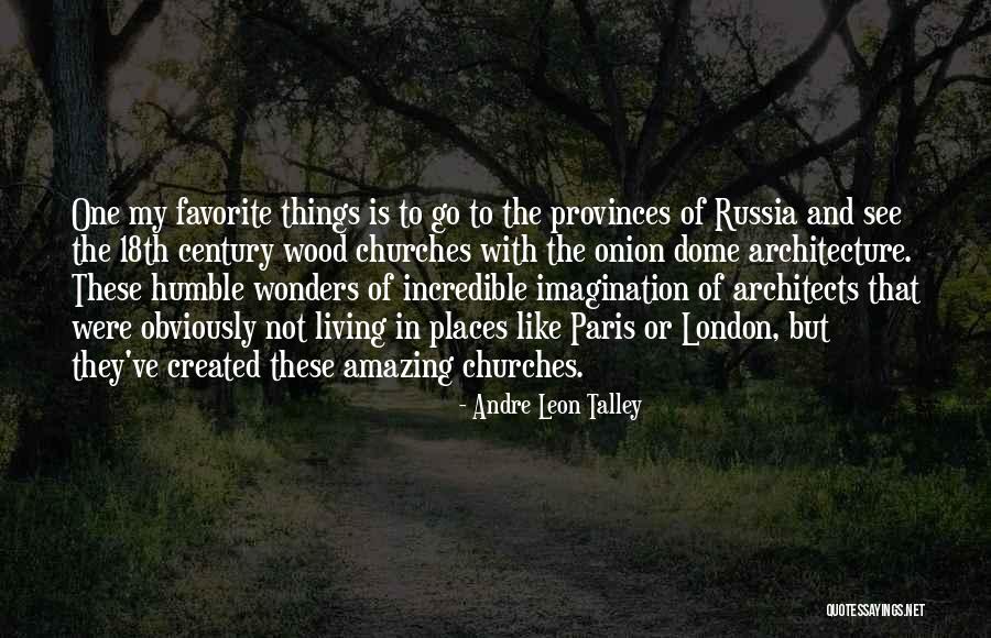 Amazing Places Quotes By Andre Leon Talley Amazing Places Quotes By Andre Leon Talley