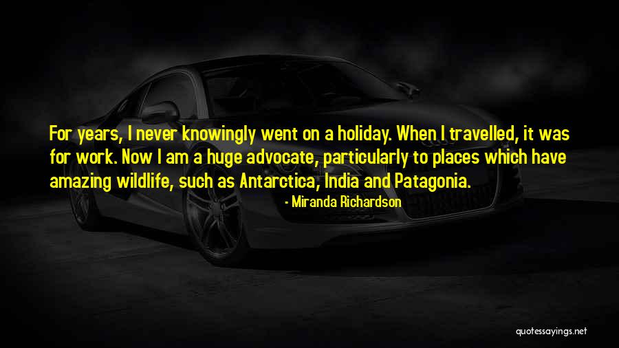 Amazing Places Quotes By Miranda Richardson Amazing Places Quotes By Miranda Richardson