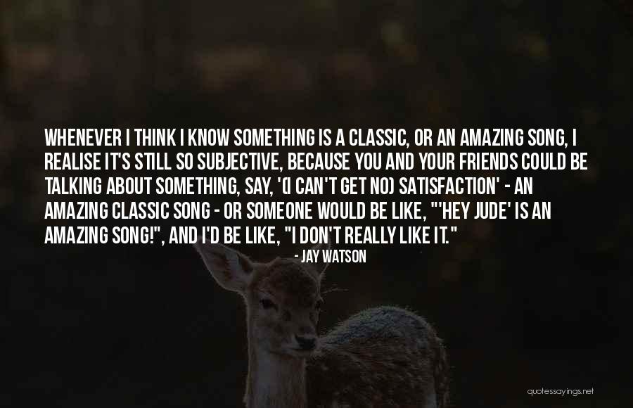 Amazing Song Quotes By Jay Watson Amazing Song Quotes By Jay Watson