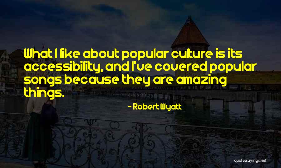 Amazing Song Quotes By Robert Wyatt Amazing Song Quotes By Robert Wyatt