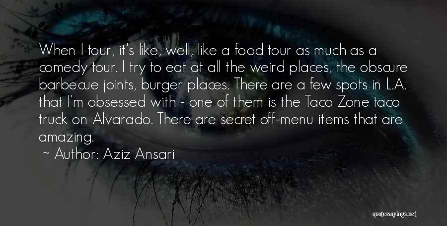 Amazing Taco Quotes By Aziz Ansari