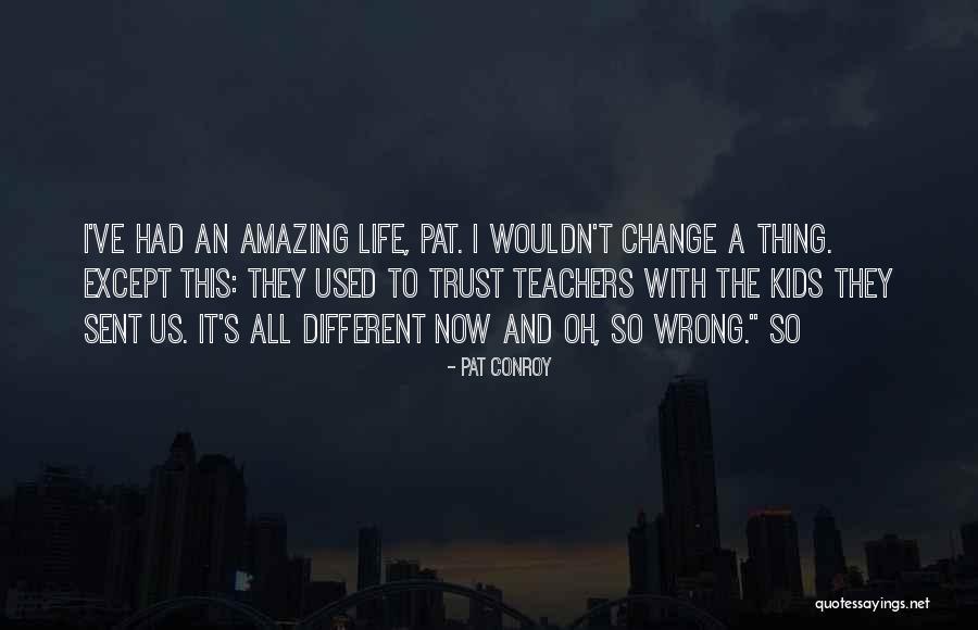 Amazing Teachers Quotes By Pat Conroy