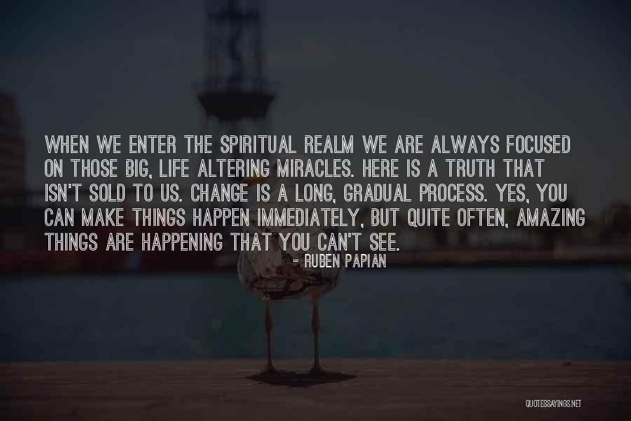Amazing Things Are Happening Quotes By Ruben Papian Amazing Things Are Happening Quotes By Ruben Papian
