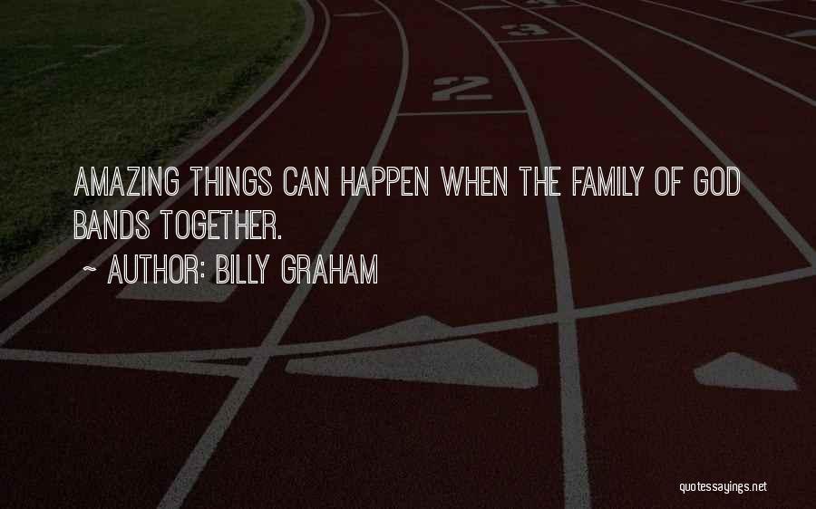 Amazing Things Happen Quotes By Billy Graham