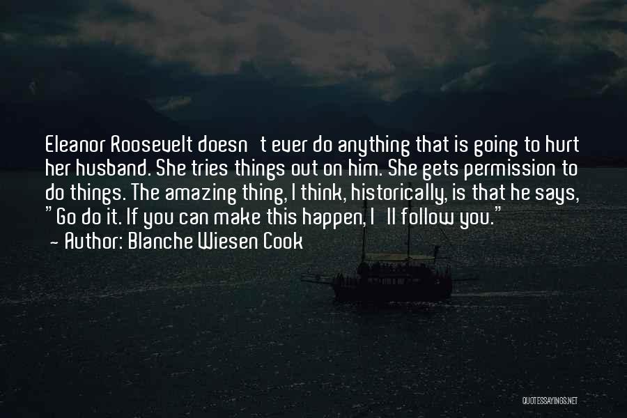 Amazing Things Happen Quotes By Blanche Wiesen Cook