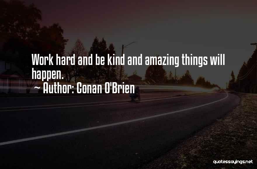 Amazing Things Happen Quotes By Conan O'Brien
