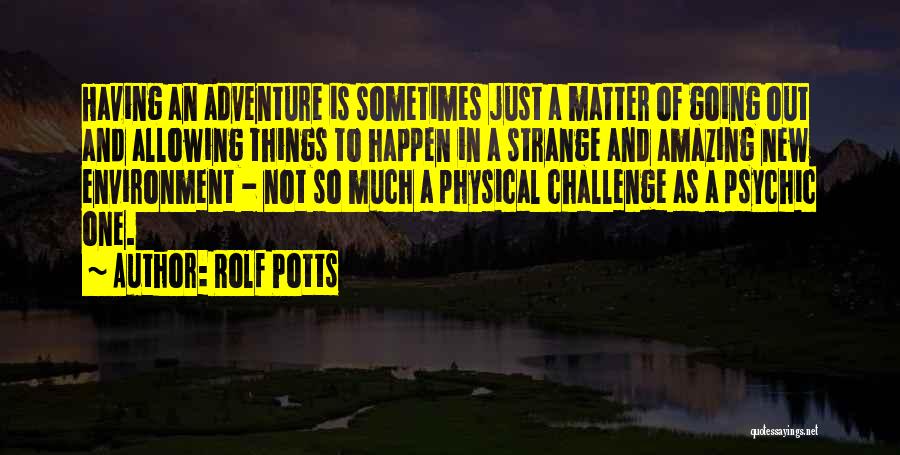 Amazing Things Happen Quotes By Rolf Potts