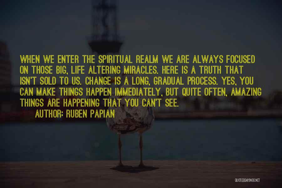 Amazing Things Happen Quotes By Ruben Papian