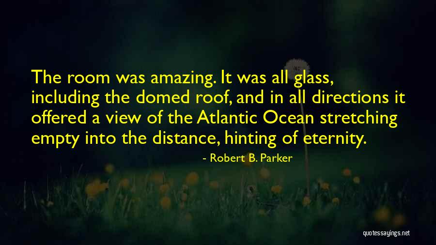 Amazing View Quotes By Robert B. Parker Amazing View Quotes By Robert B. Parker