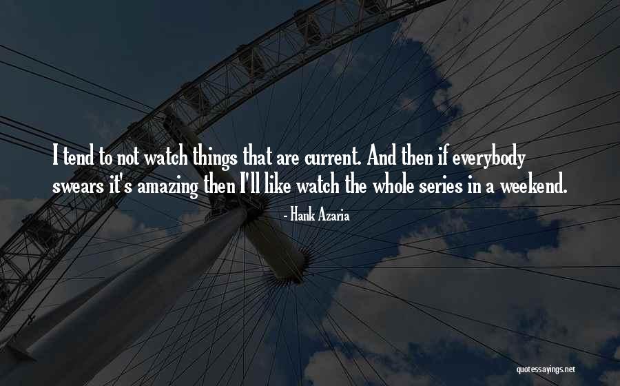 Amazing Weekend Quotes By Hank Azaria Amazing Weekend Quotes By Hank Azaria