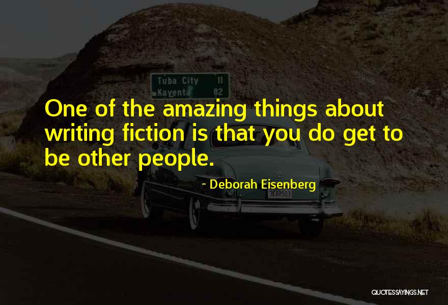 Amazing Writing Quotes By Deborah Eisenberg Amazing Writing Quotes By Deborah Eisenberg
